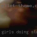 Girls doing stuff