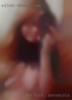 I like a woman with to fuck in Pensacola beautiful feet.