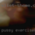 Pussy exercise